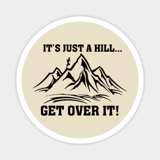 It's Just a Hill Get Over It Motivational Running Magnet